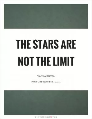The stars are not the limit Picture Quote #1
