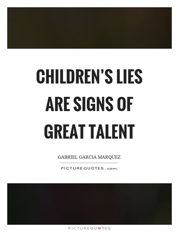 Children's lies are signs of great talent Picture Quote #1