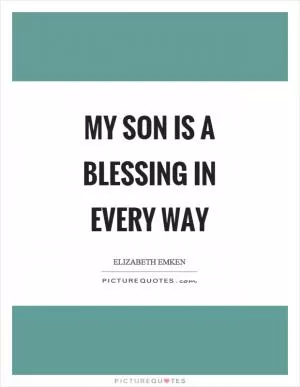 My son is a blessing in every way Picture Quote #1