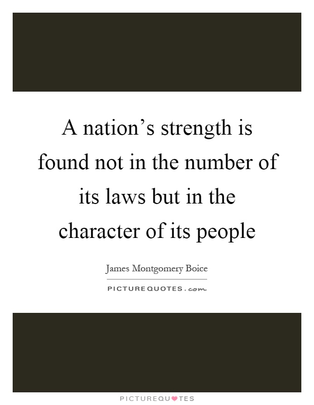 A nation's strength is found not in the number of its laws but in the character of its people Picture Quote #1