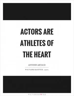 Actors are athletes of the heart Picture Quote #1