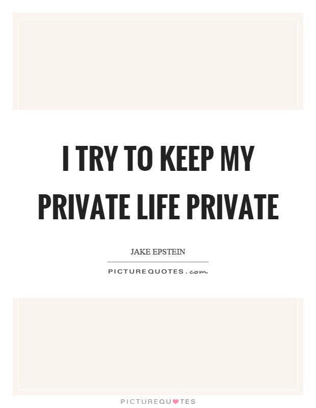 I try to keep my private life private Picture Quote #1