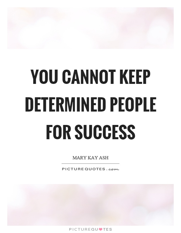You cannot keep determined people for success Picture Quote #1