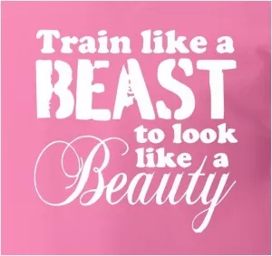 Train like a beast to look like a beauty Picture Quote #1