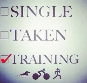 Single. Taken. Training Picture Quote #1