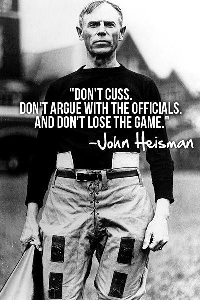 Don't cuss. Don't argue with the officials. and don't lose the game Picture Quote #1