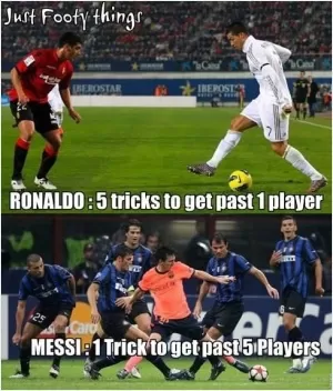 Ronaldo : 5 tricks to get past 1 player. Messi : 1 trick to get past 5 players Picture Quote #1