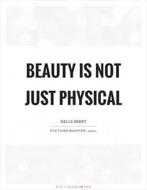 Beauty is not just physical Picture Quote #1