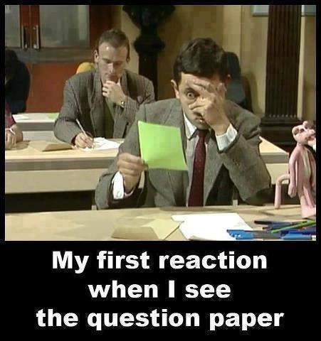 My first reaction when I see the question paper Picture Quote #1