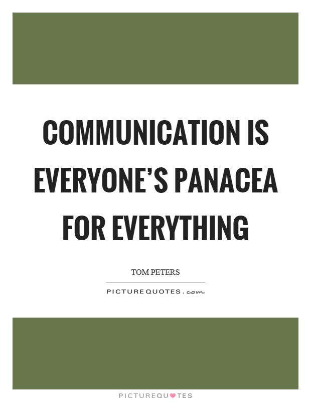 Communication is everyone's panacea for everything Picture Quote #1