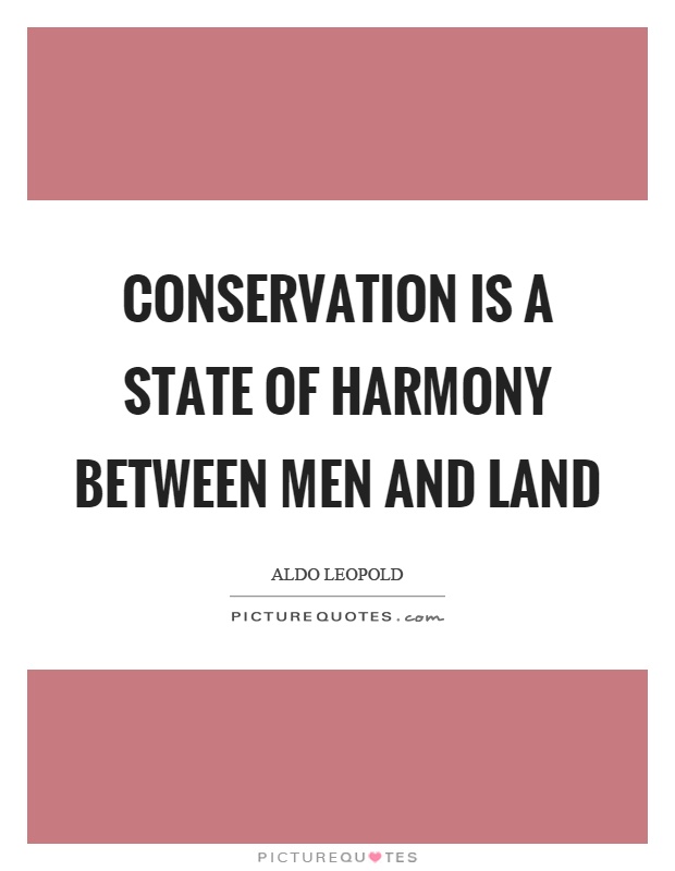 Conservation is a state of harmony between men and land Picture Quote #1
