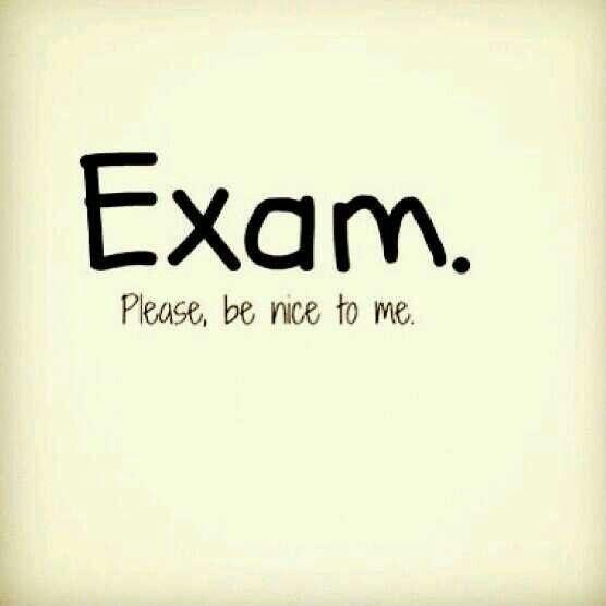 Exam. Please be nice to me Picture Quote #1
