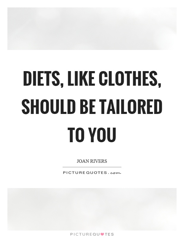 Diets, like clothes, should be tailored to you Picture Quote #1