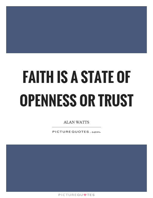 Faith is a state of openness or trust Picture Quote #1