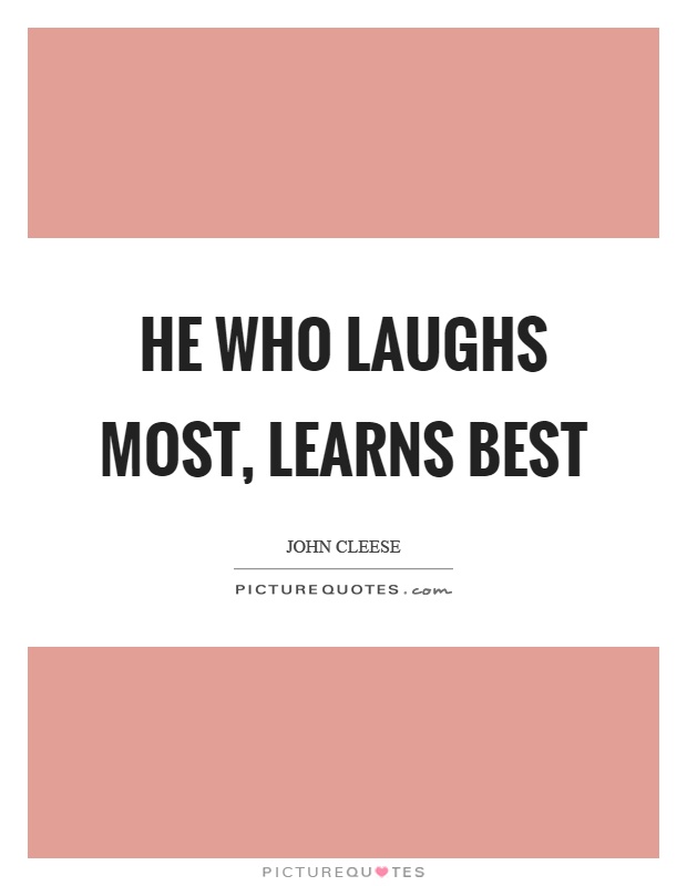 He who laughs most, learns best Picture Quote #1