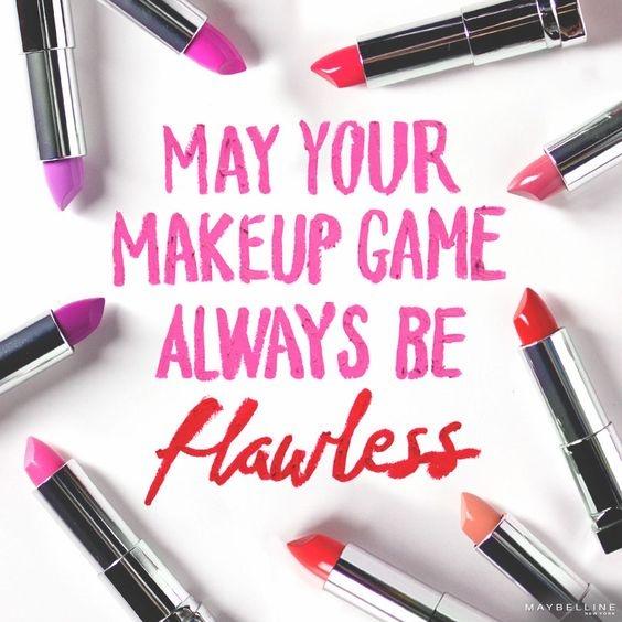 May your makeup game always be flawless Picture Quote #1