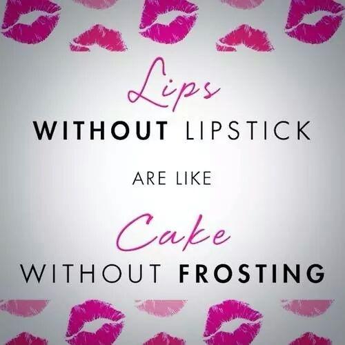 Lips without lipstick are like cake without frosting Picture Quote #1