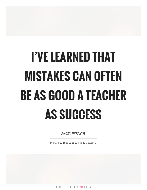 I've learned that mistakes can often be as good a teacher as success Picture Quote #1