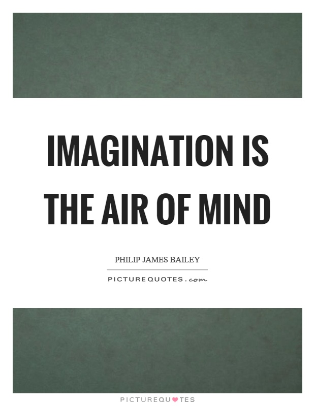 Imagination is the air of mind Picture Quote #1