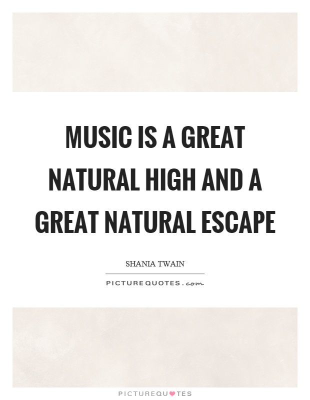 Music is a great natural high and a great natural escape Picture Quote #1