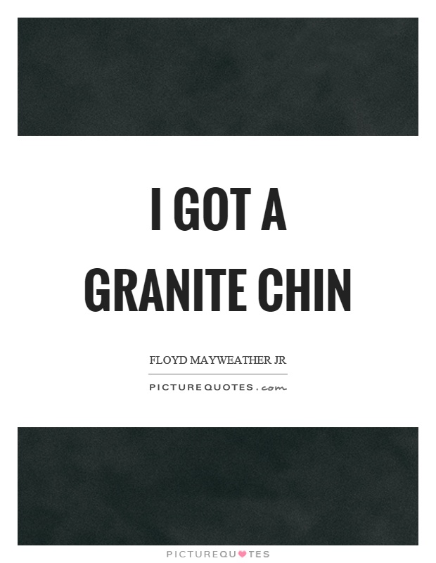 I got a granite chin Picture Quote #1