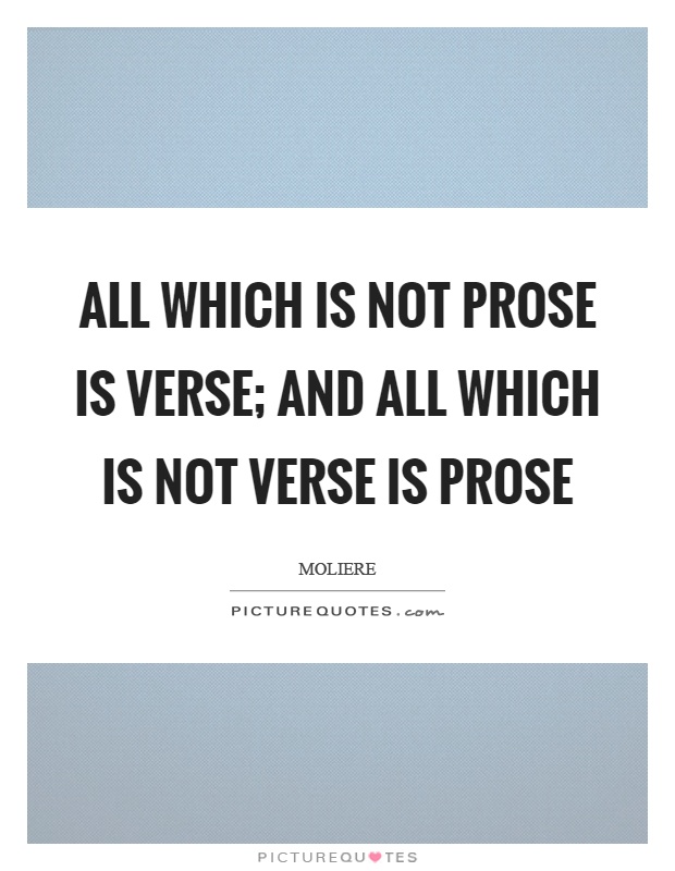 All which is not prose is verse; and all which is not verse is prose Picture Quote #1