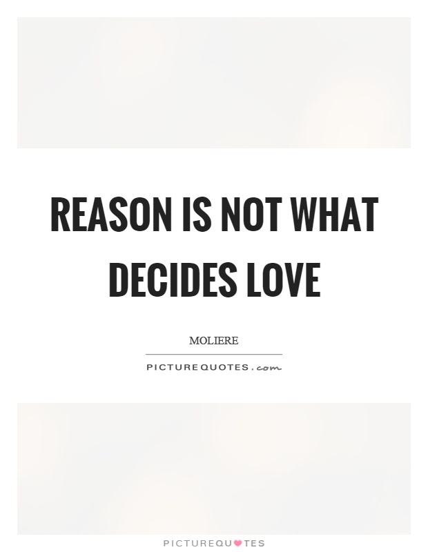 Reason is not what decides love Picture Quote #1