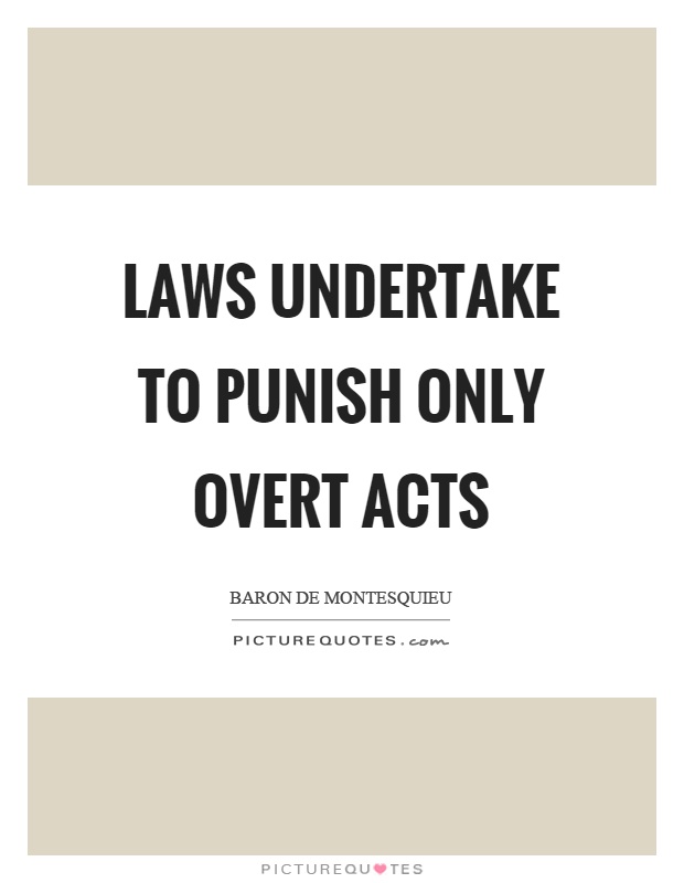 Laws undertake to punish only overt acts Picture Quote #1