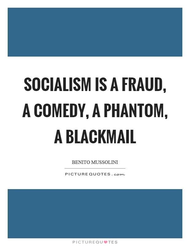 Socialism is a fraud, a comedy, a phantom, a blackmail Picture Quote #1