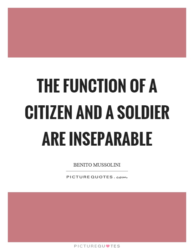 The function of a citizen and a soldier are inseparable Picture Quote #1