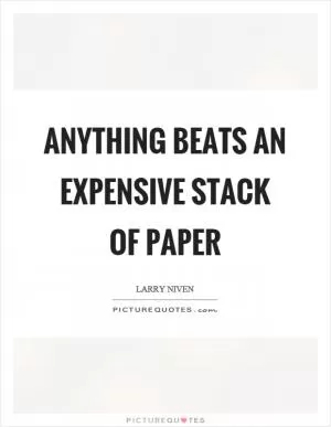 Anything beats an expensive stack of paper Picture Quote #1