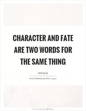 Character and fate are two words for the same thing Picture Quote #1