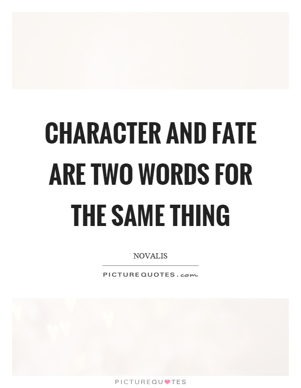 Character and fate are two words for the same thing Picture Quote #1