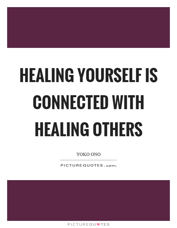Healing yourself is connected with healing others Picture Quote #1