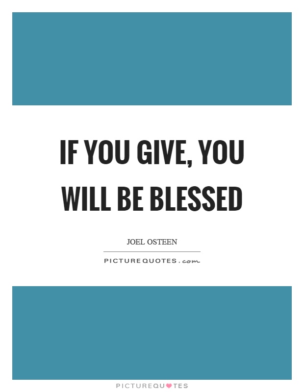 If you give, you will be blessed Picture Quote #1