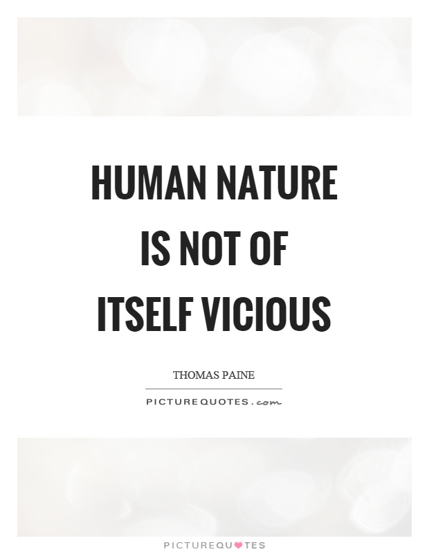 Human nature is not of itself vicious Picture Quote #1