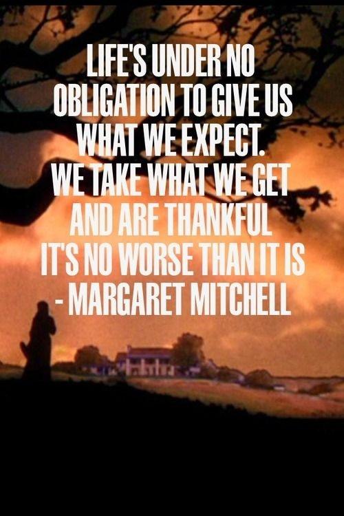 Life’s under no obligation to give us what we expect. We take what we get and are thankful it’s no worse than it is Picture Quote #1