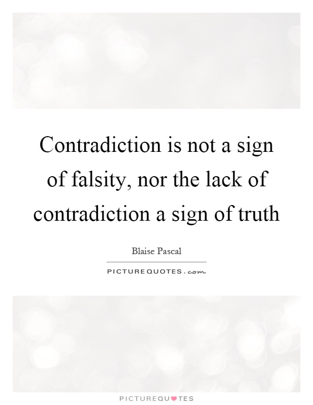Contradiction is not a sign of falsity, nor the lack of contradiction a sign of truth Picture Quote #1