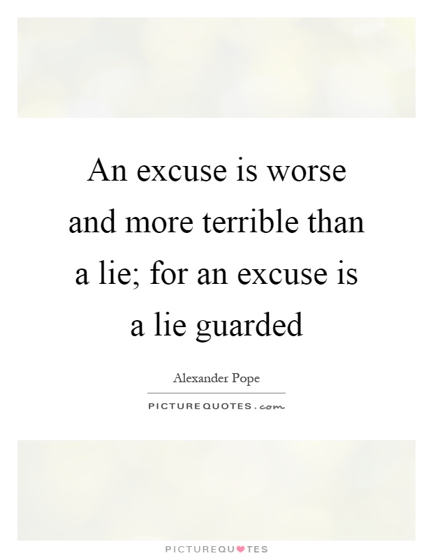 An excuse is worse and more terrible than a lie; for an excuse is a lie guarded Picture Quote #1