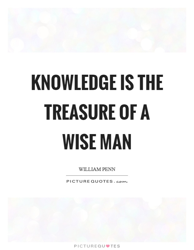 Knowledge is the treasure of a wise man Picture Quote #1