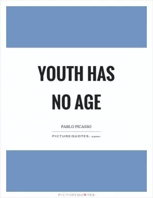 Youth has no age Picture Quote #1