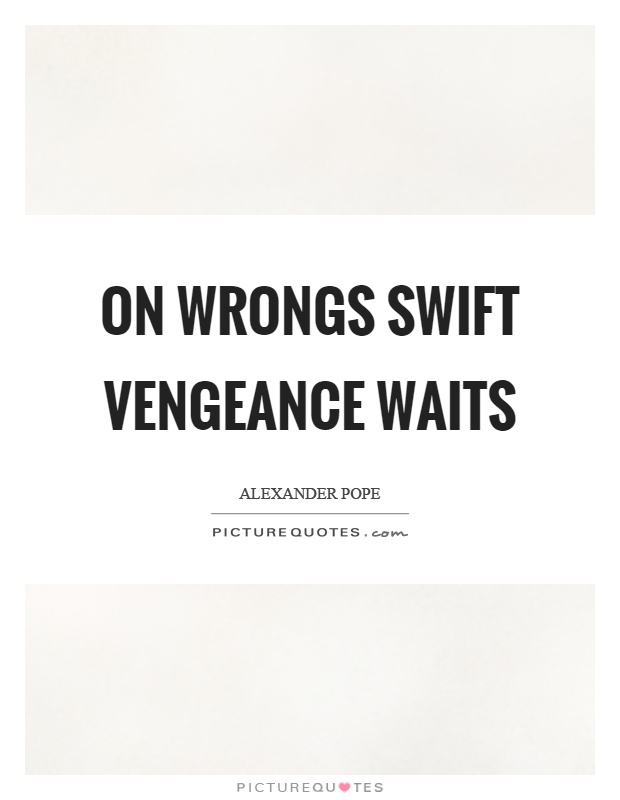On wrongs swift vengeance waits Picture Quote #1