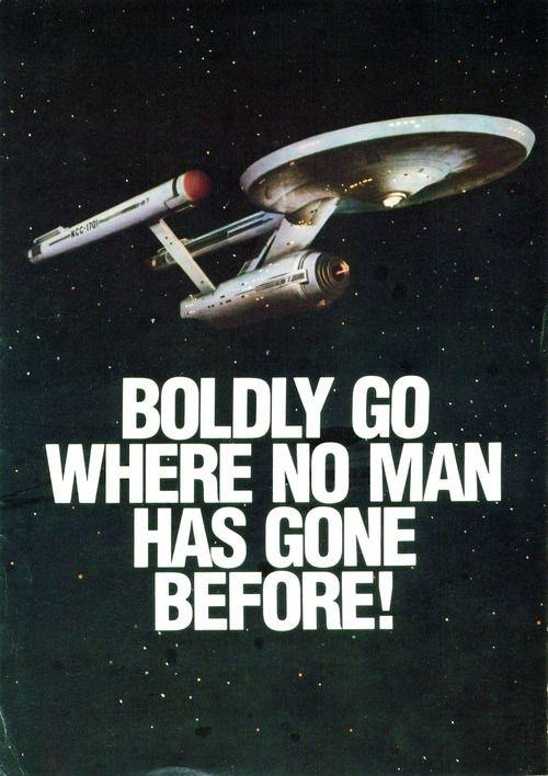 to-boldly-go-where-no-man-has-gone-before-quote-1.jpg