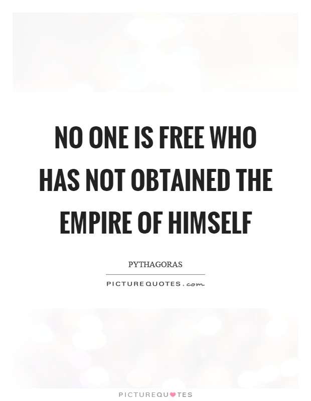 No one is free who has not obtained the empire of himself Picture Quote #1