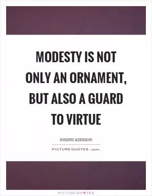 Modesty is not only an ornament, but also a guard to virtue Picture Quote #1