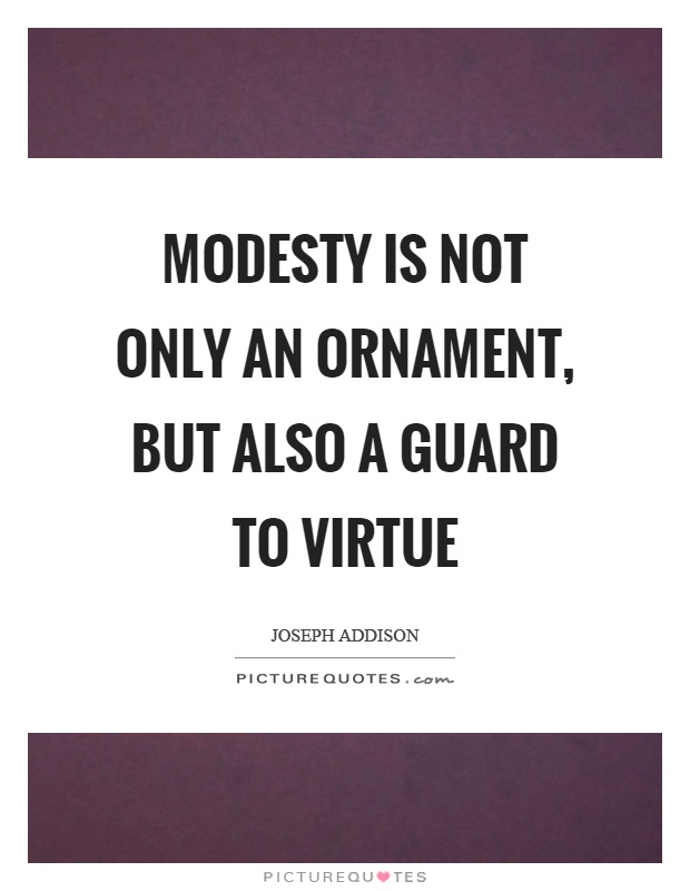 Modesty is not only an ornament, but also a guard to virtue Picture Quote #1