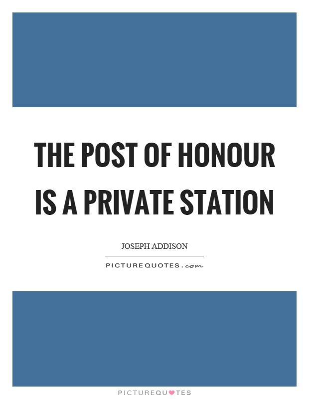 The post of honour is a private station Picture Quote #1