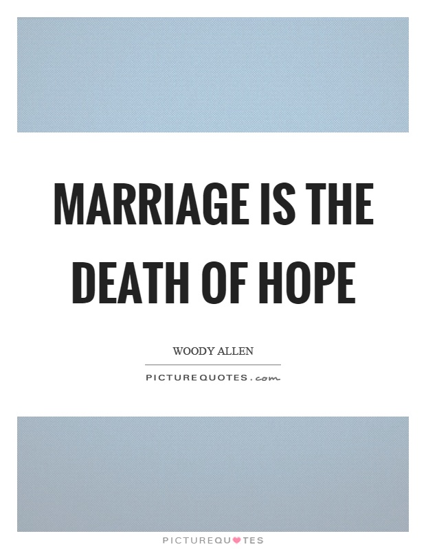 Marriage is the death of hope Picture Quote #1