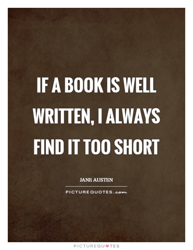 if a book is well written, I always find it too short Picture Quote #1