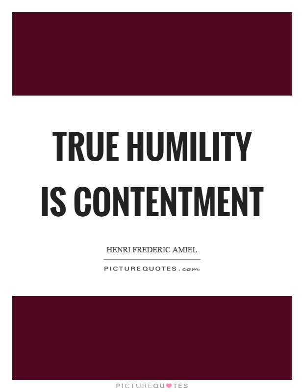 True humility is contentment Picture Quote #1